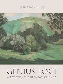 Genius Loci. An Essay on the Meanings of Place, Hardback/John Dixon Hunt