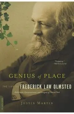 Genius of Place: The Life of Frederick Law Olmsted - Justin Martin