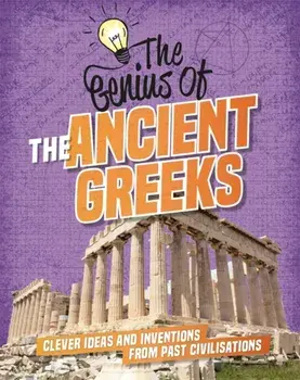 Genius of: The Ancient Greeks. Clever Ideas and Inventions from Past Civilisations, Paperback/Izzi Howell