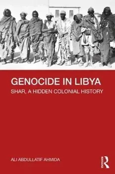 Genocide in Libya. Shar, a Hidden Colonial History, Paperback/Ali Abdullatif Ahmida
