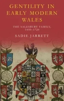 Gentility in Early Modern Wales. The Salesbury Family, 1450–1720, Paperback/Sadie Jarrett