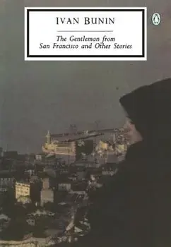 Gentleman from San Francisco and Other Stories, Paperback/Ivan Bunin