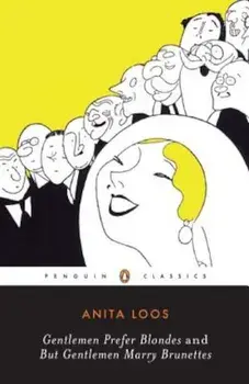 Gentlemen Prefer Blondes and But Gentlemen Marry Brunettes, Paperback/Anita Loos