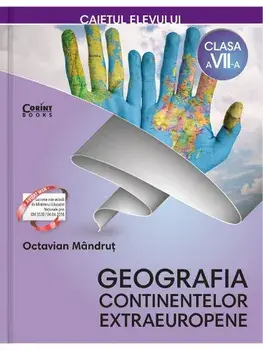 Geografia continentelor extraeuropene. Caietul elevului. Clasa a VII-a/Octavian Mandrut
