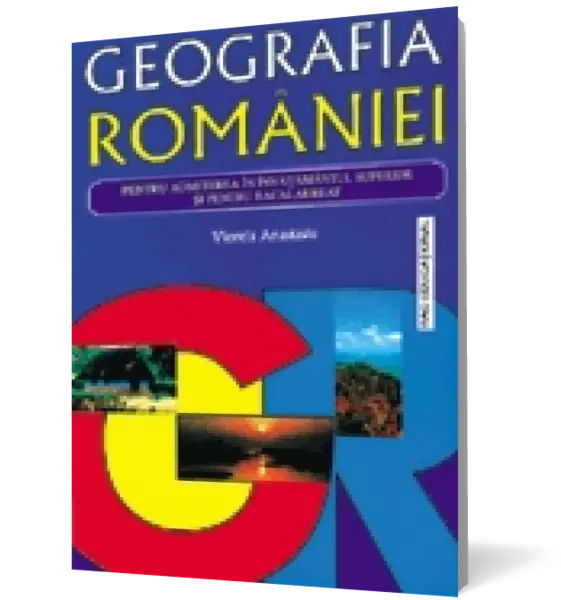 Geografia Romaniei, pentru admiterea în învăţământul superior