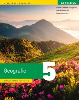 Geografie. Manual pentru clasa a V-a/Diana-Alexandra Popovici, Stefania Omrani, Violeta Dascalu