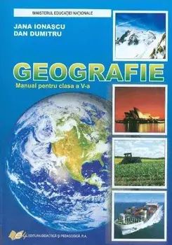 Geografie. Manual pentru clasa a V-a/Jana Ionascu, Dan Dumitru