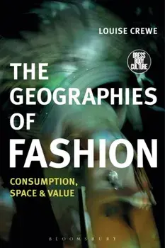 Geographies of Fashion. Consumption, Space, and Value, Paperback/Louise Crewe
