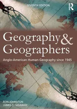 Geography and Geographers. Anglo-American human geography since 1945, 7 ed, Paperback/James D. Sidaway