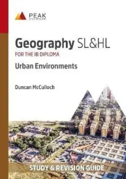 Geography SL&HL: Urban Environments. Study & Revision Guide for the IB Diploma, Paperback/Duncan McCulloch