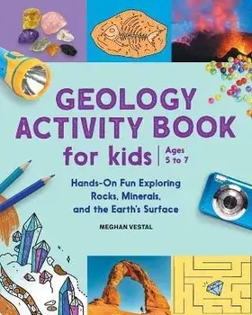 Geology Activity Book for Kids: Hands-On Fun Exploring Rocks, Minerals, and the Earth's Surface, Paperback/Meghan Vestal
