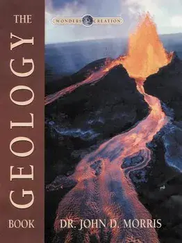 Geology Book (Wonders of Creation Series) [With Pull-Out Poster], Hardcover/John Dr Morris
