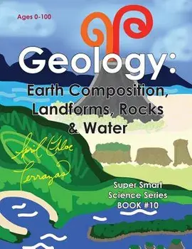 Geology: Earth Composition, Landforms, Rocks & Water, Paperback/April Chloe Terrazas