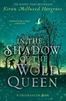 Geomancer: In the Shadow of the Wolf Queen. Book 1, Hardback/Kiran Millwood Hargrave
