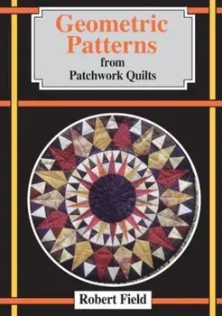 Geometric Patterns from Patchwork Quilts, Paperback/Robert Field