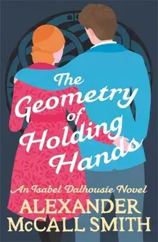 Geometry of Holding Hands, Hardback/Alexander McCall Smith