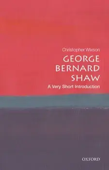George Bernard Shaw: A Very Short Introduction, Paperback/Christopher Wixson