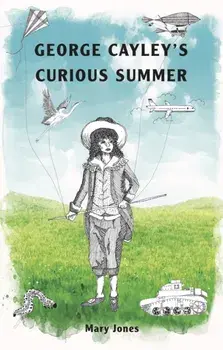 George Cayley's Curious Summer, Paperback/Mary Jones