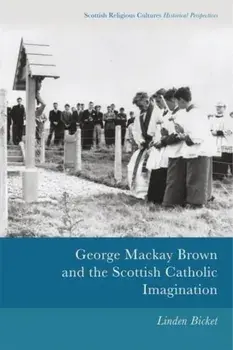 George Mackay Brown and the Scottish Catholic Imagination, Paperback/Linden Bicket