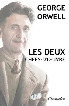 George Orwell - Les Deux Chefs-d'Oeuvre: La Ferme Des Animaux - 1984, Paperback/George Orwell