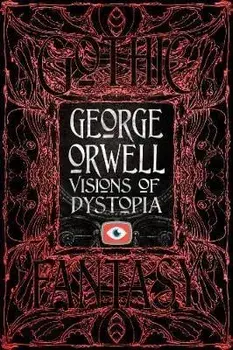 George Orwell Visions of Dystopia, Hardcover/George Orwell