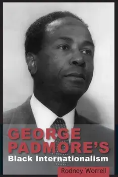 George Padmore's Black Internationalism, Paperback/Rodney Worrell