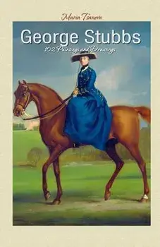 George Stubbs: 102 Paintings and Drawings, Paperback/Maria Tsaneva