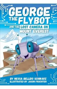 George the Flybot and the Lost Camera on Mount Everest - Nessa Bellido Schwarz