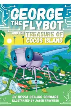 George the Flybot and the Treasure of Cocos Island - Nessa Bellido Schwarz