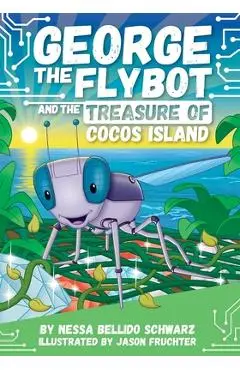 George the Flybot and the Treasure of Cocos Island - Nessa Bellido Schwarz