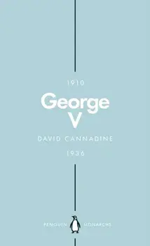 George V (Penguin Monarchs). The Unexpected King, Paperback/Mr David Cannadine