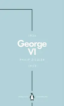 George VI (Penguin Monarchs): The Dutiful King, Paperback/Philip Ziegler