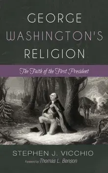 George Washington's Religion, Hardcover/Stephen J. Vicchio