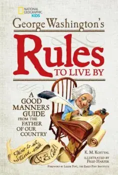 George Washington's Rules to Live by: A Good Manners Guide from the Father of Our Country, Hardcover/George Washington