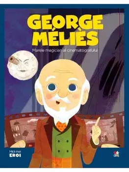 Georges Melies. Marele magician al cinematografului/***