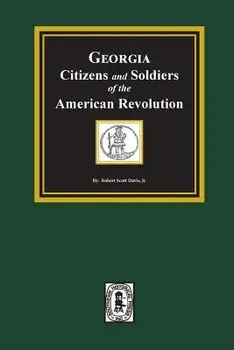 Georgia Citizen and Soldiers of the American Revolution, Paperback/Robert Scott Davis