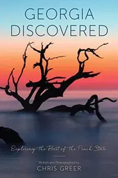 Georgia Discovered: Exploring the Best of the Peach State, Paperback/Chris Greer