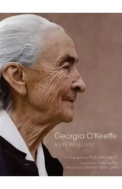 Georgia O'Keeffe: A Life Well Lived - Malcolm Varon