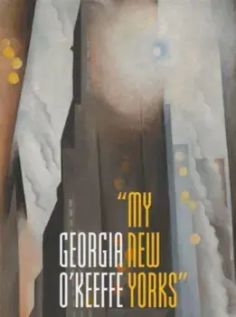 Georgia O'Keeffe. "My New Yorks", Hardback/Annelise K. Madsen