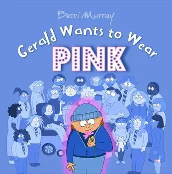 Gerald Wants to Wear Pink, Paperback/Becci Murray