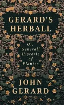 Gerard's Herball - Or, Generall Historie of Plantes, Hardcover/John Gerard
