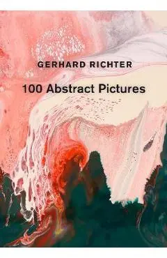 Gerhard Richter: 100 Abstract Pictures - Gerhard Richter