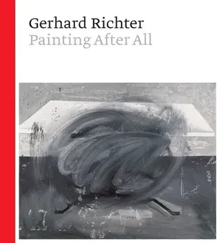 Gerhard Richter: Painting After All, Hardcover/Sheena Wagstaff