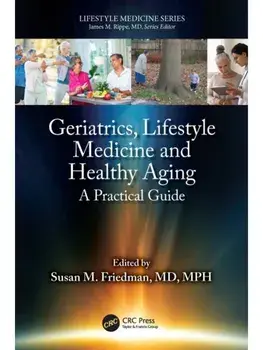 Geriatrics, Lifestyle Medicine and Healthy Aging. A Practical Guide, Paperback/***