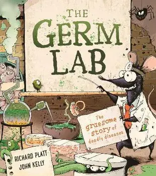Germ Lab. The Gruesome Story of Deadly Diseases, Hardback/Richard Platt