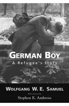 German Boy: A Refugee S Story - Wolfgang W. E. Samuel