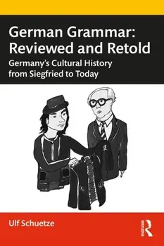 German Grammar: Reviewed and Retold. Germany's Cultural History from Siegfried to Today, Paperback/Lisa Sussenbach