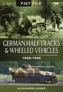 German Half-Tracks and Wheeled Vehicles, Paperback/Alexander Ludeke