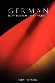 German: How to Speak and Write It, Paperback/Joseph Rosenberg