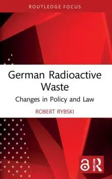 German Radioactive Waste. Changes in Policy and Law, Paperback/Robert Rybski